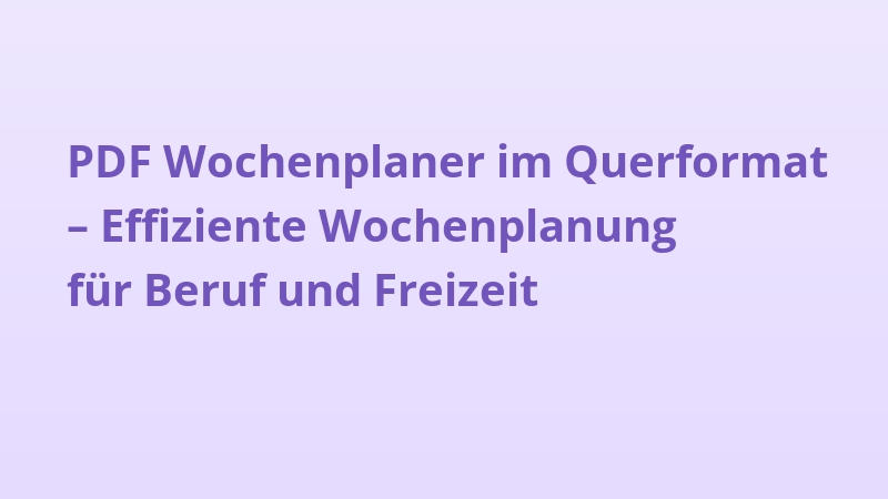 PDF Wochenplaner im Querformat – Effiziente Wochenplanung für Beruf und Freizeit