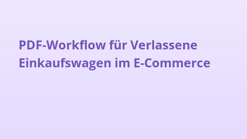 PDF-Workflow für Verlassene Einkaufswagen im E-Commerce