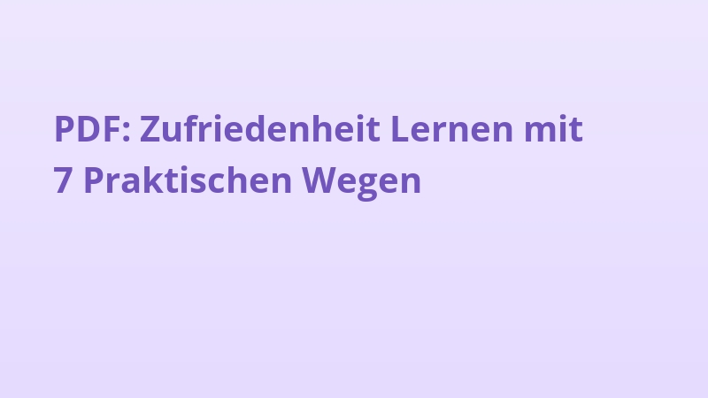 PDF: Zufriedenheit Lernen mit 7 Praktischen Wegen