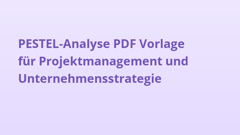PESTEL-Analyse PDF Vorlage für Projektmanagement und Unternehmensstrategie