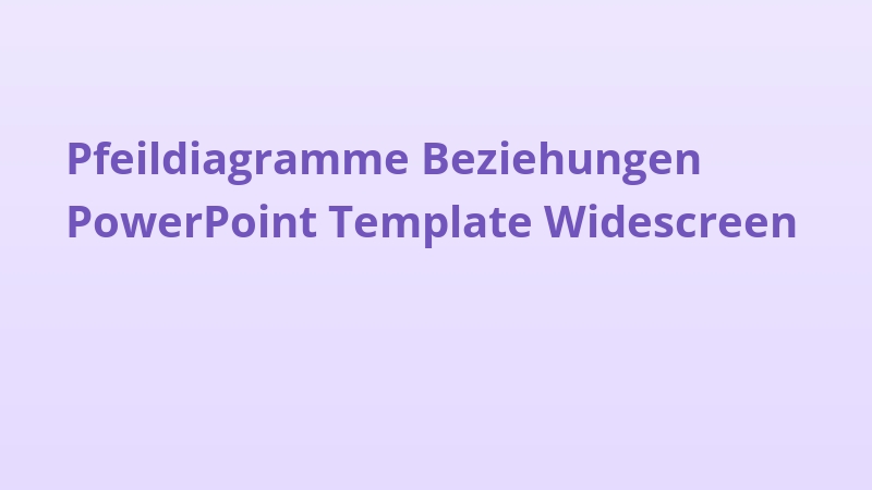 Pfeildiagramme Beziehungen PowerPoint Template Widescreen