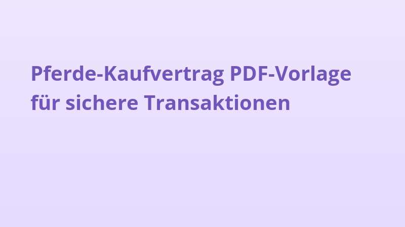 Pferde-Kaufvertrag PDF-Vorlage für sichere Transaktionen