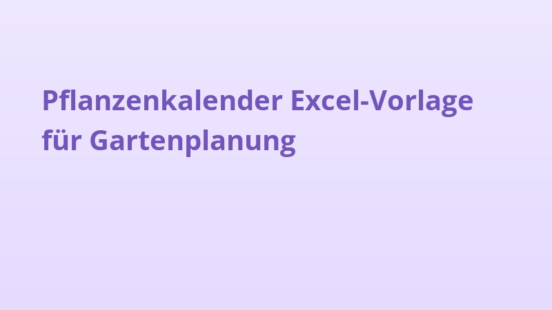 Pflanzenkalender Excel-Vorlage für Gartenplanung