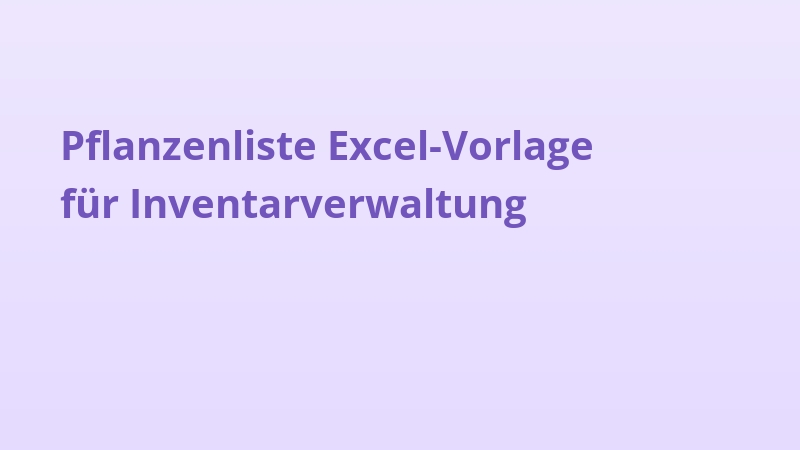 Pflanzenliste Excel-Vorlage für Inventarverwaltung