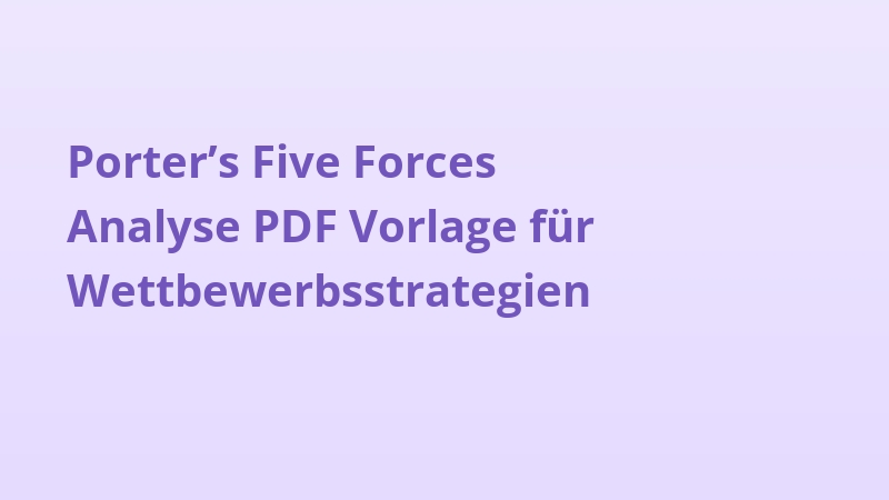 Porter’s Five Forces Analyse PDF Vorlage für Wettbewerbsstrategien