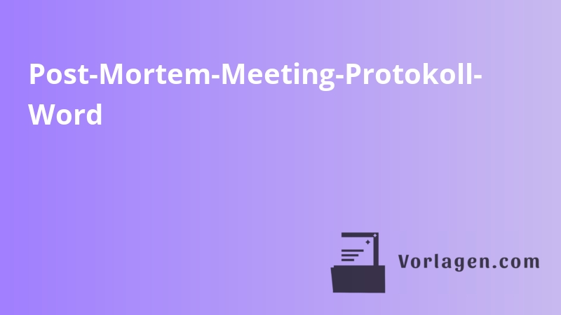 Post-Mortem-Meeting-Protokoll- Word