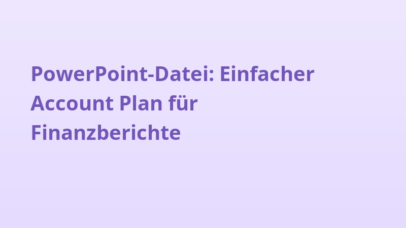 PowerPoint-Datei: Einfacher Account Plan für Finanzberichte
