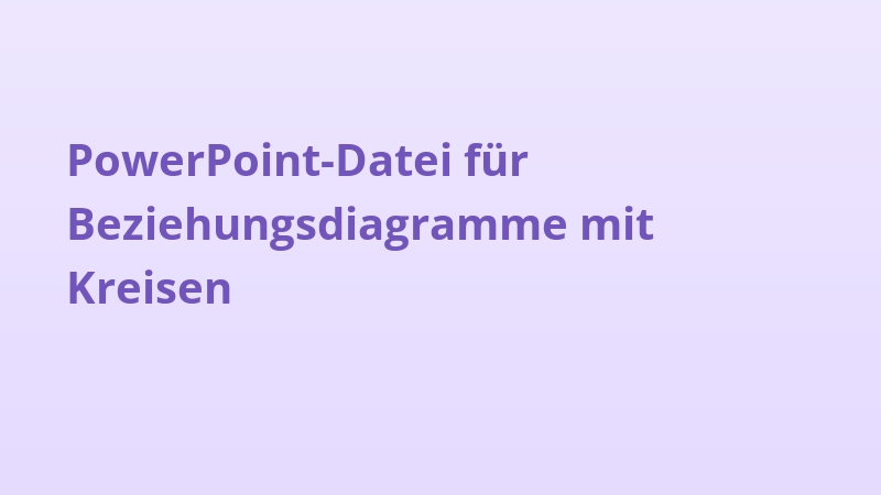 PowerPoint-Datei für Beziehungsdiagramme mit Kreisen