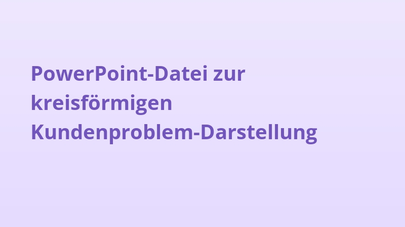 PowerPoint-Datei zur kreisförmigen Kundenproblem-Darstellung