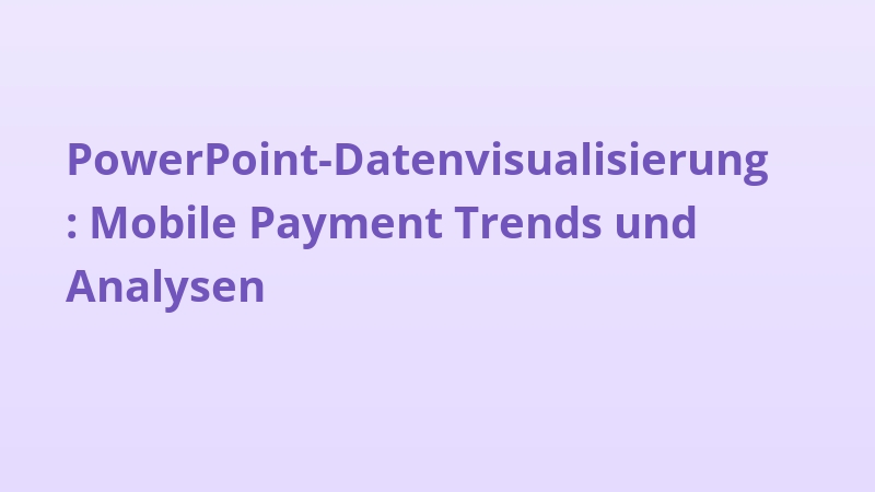 PowerPoint-Datenvisualisierung: Mobile Payment Trends und Analysen
