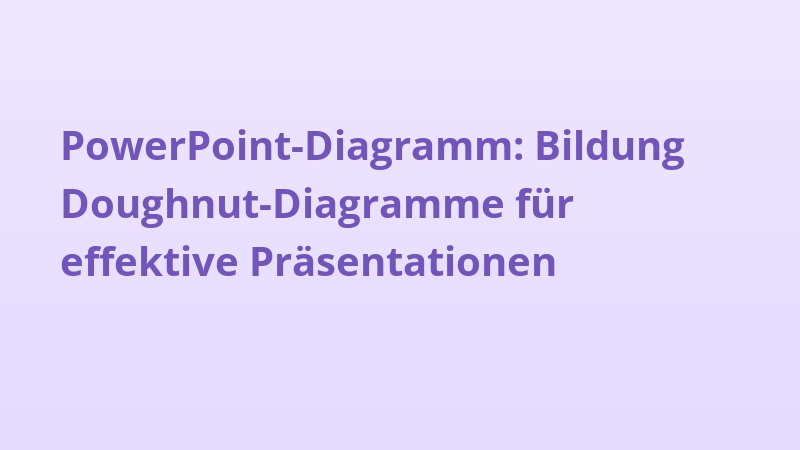 PowerPoint-Diagramm: Bildung Doughnut-Diagramme für effektive Präsentationen