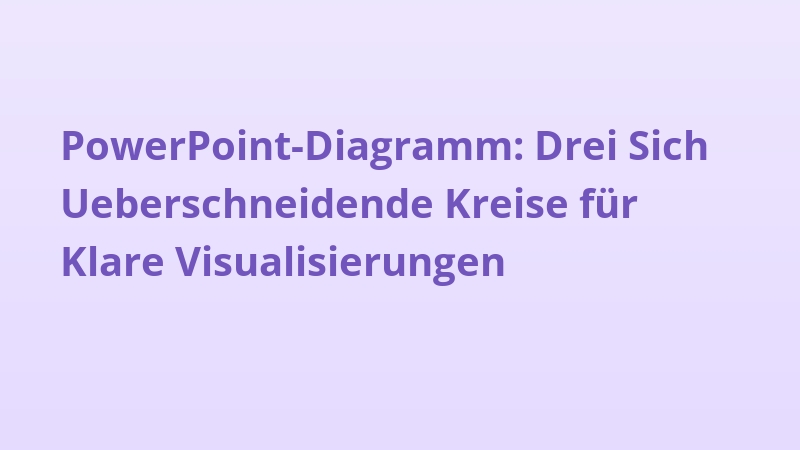 PowerPoint-Diagramm: Drei Sich Ueberschneidende Kreise für Klare Visualisierungen