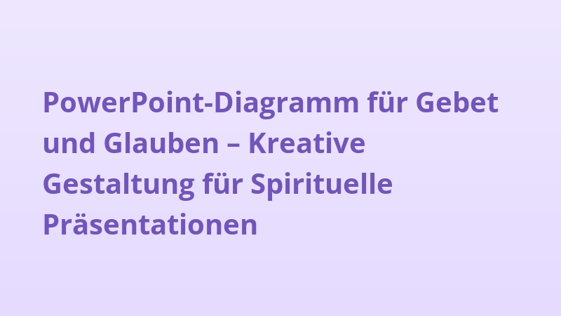 PowerPoint-Diagramm für Gebet und Glauben – Kreative Gestaltung für Spirituelle Präsentationen