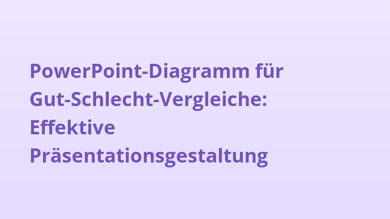 PowerPoint-Diagramm für Gut-Schlecht-Vergleiche: Effektive Präsentationsgestaltung