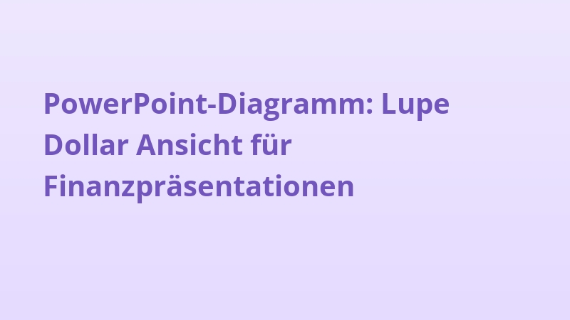 PowerPoint-Diagramm: Lupe Dollar Ansicht für Finanzpräsentationen