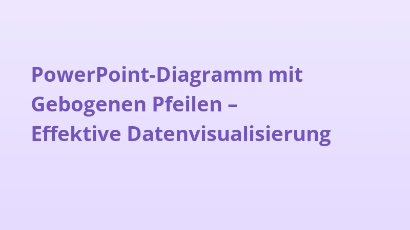 PowerPoint-Diagramm mit Gebogenen Pfeilen – Effektive Datenvisualisierung