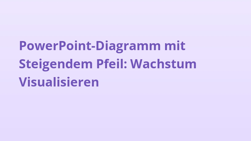 PowerPoint-Diagramm mit Steigendem Pfeil: Wachstum Visualisieren