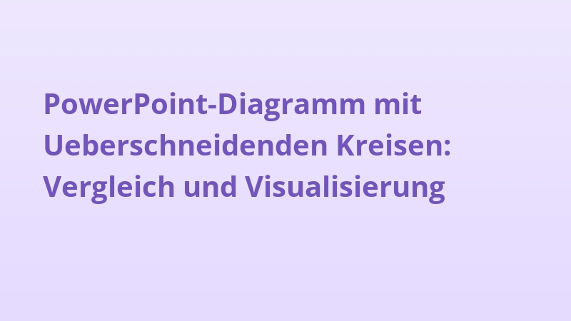 PowerPoint-Diagramm mit Ueberschneidenden Kreisen: Vergleich und Visualisierung