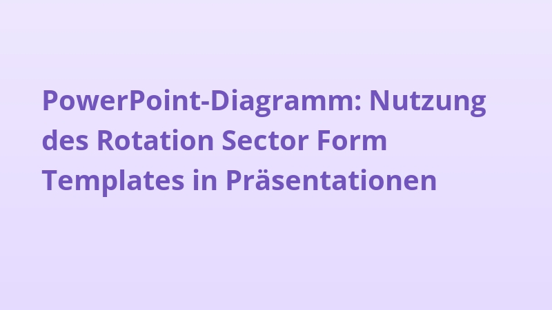 PowerPoint-Diagramm: Nutzung des Rotation Sector Form Templates in Präsentationen