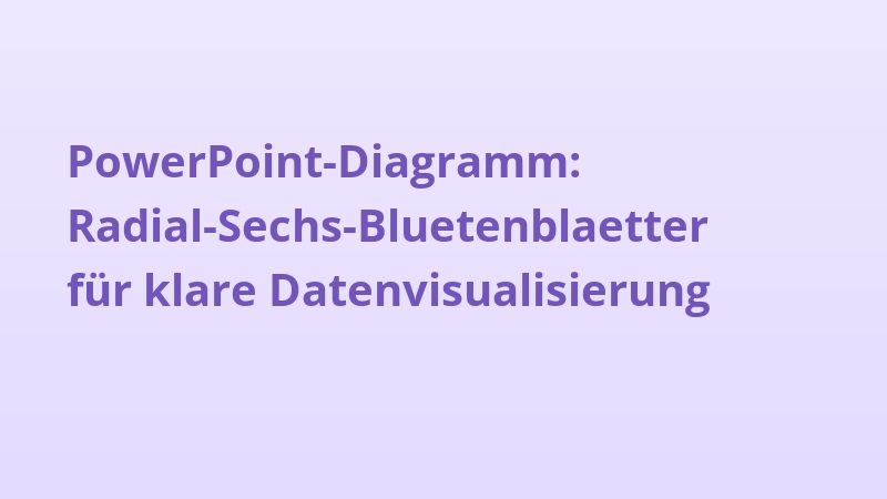 PowerPoint-Diagramm: Radial-Sechs-Bluetenblaetter für klare Datenvisualisierung
