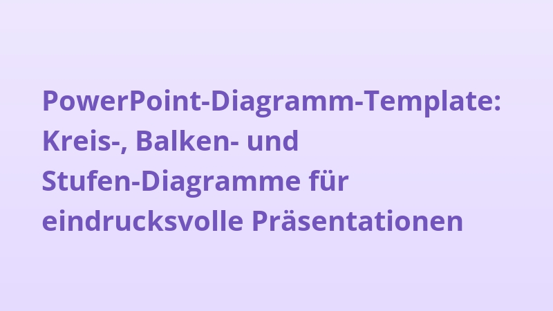 PowerPoint-Diagramm-Template: Kreis-, Balken- und Stufen-Diagramme für eindrucksvolle Präsentationen