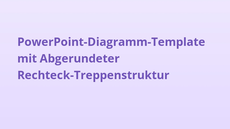 PowerPoint-Diagramm-Template mit Abgerundeter Rechteck-Treppenstruktur