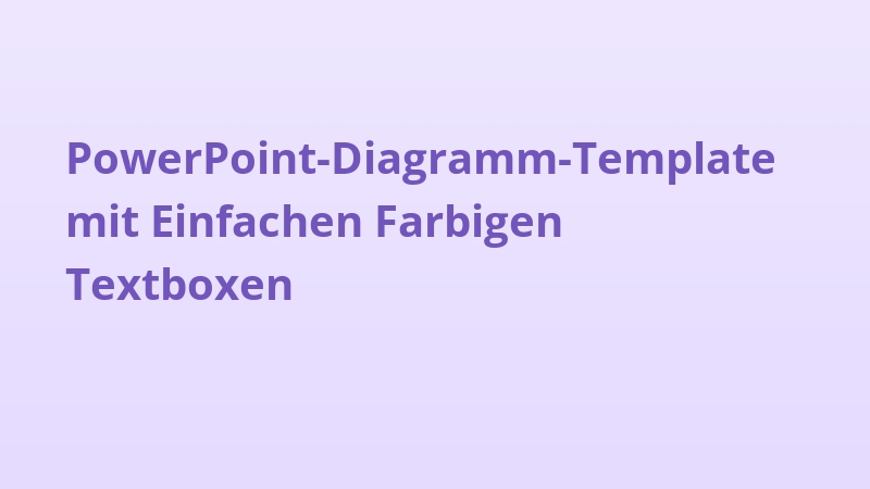 PowerPoint-Diagramm-Template mit Einfachen Farbigen Textboxen