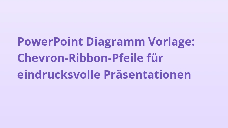 PowerPoint Diagramm Vorlage: Chevron-Ribbon-Pfeile für eindrucksvolle Präsentationen