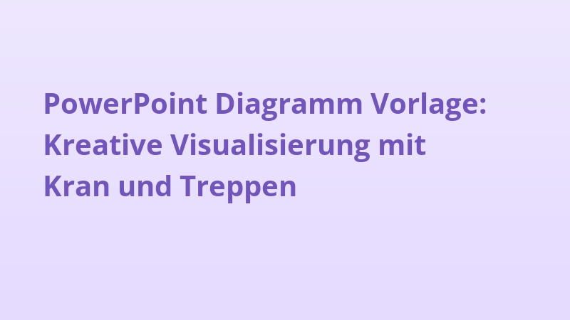 PowerPoint Diagramm Vorlage: Kreative Visualisierung mit Kran und Treppen