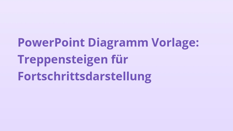 PowerPoint Diagramm Vorlage: Treppensteigen für Fortschrittsdarstellung
