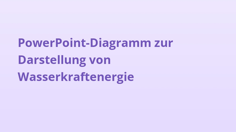 PowerPoint-Diagramm zur Darstellung von Wasserkraftenergie