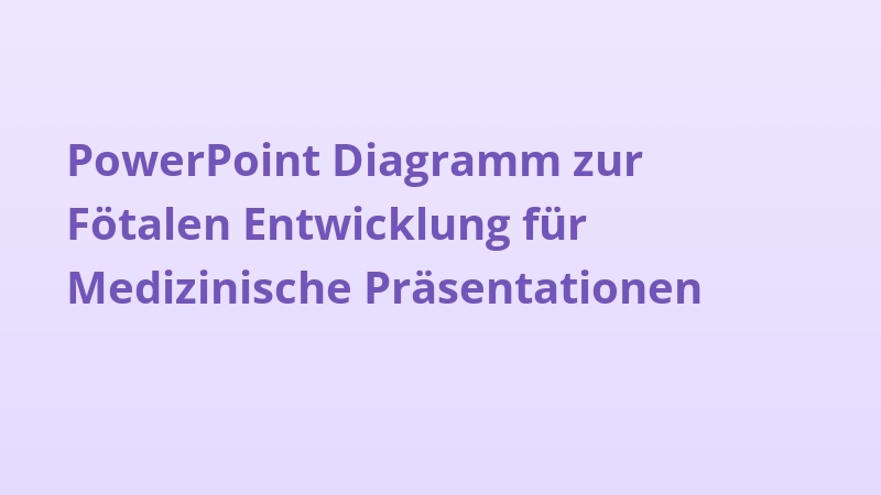 PowerPoint Diagramm zur Fötalen Entwicklung für Medizinische Präsentationen