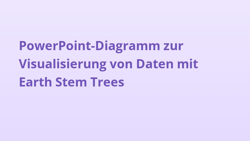 PowerPoint-Diagramm zur Visualisierung von Daten mit Earth Stem Trees