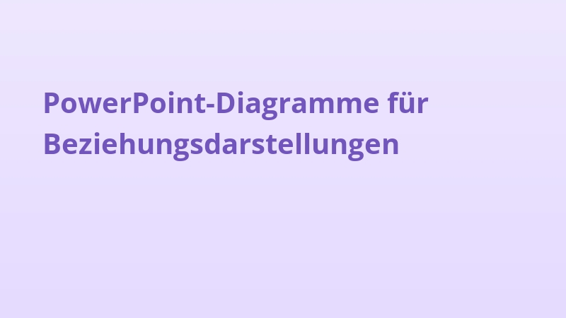 PowerPoint-Diagramme für Beziehungsdarstellungen