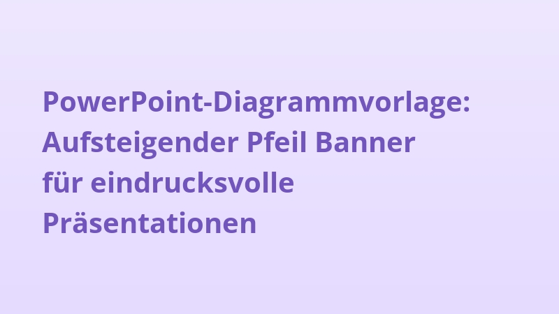 PowerPoint-Diagrammvorlage: Aufsteigender Pfeil Banner für eindrucksvolle Präsentationen