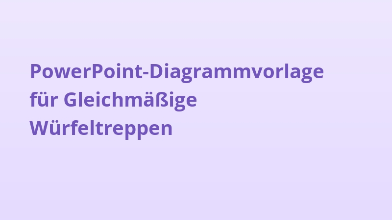 PowerPoint-Diagrammvorlage für Gleichmäßige Würfeltreppen