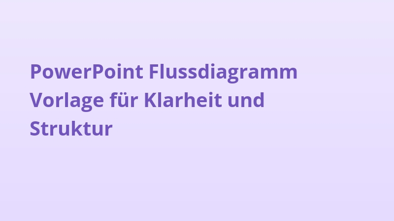 PowerPoint Flussdiagramm Vorlage für Klarheit und Struktur