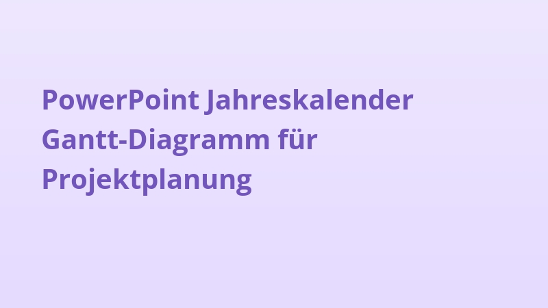 PowerPoint Jahreskalender Gantt-Diagramm für Projektplanung