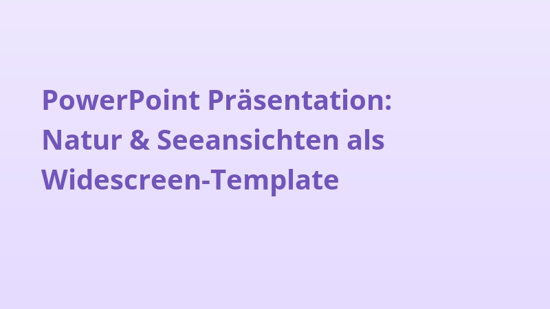 PowerPoint Präsentation: Natur & Seeansichten als Widescreen-Template