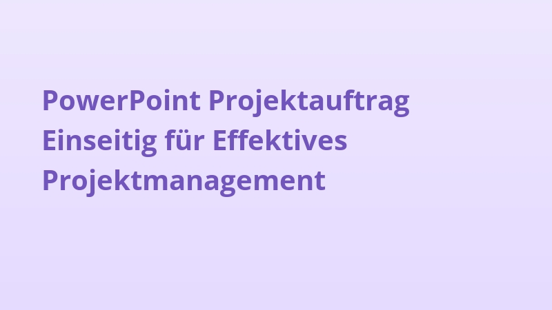 PowerPoint Projektauftrag Einseitig für Effektives Projektmanagement