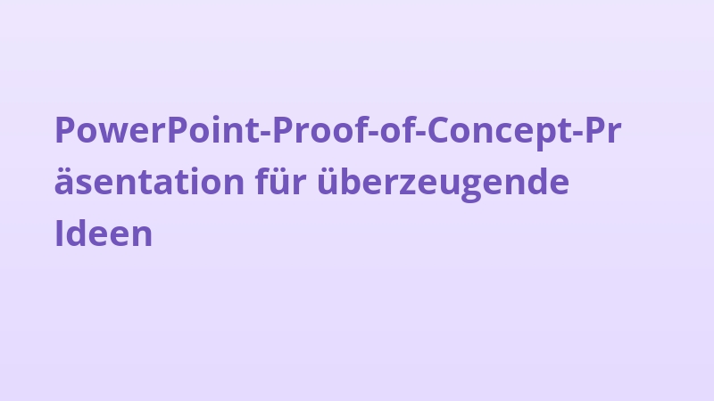 PowerPoint-Proof-of-Concept-Präsentation für überzeugende Ideen