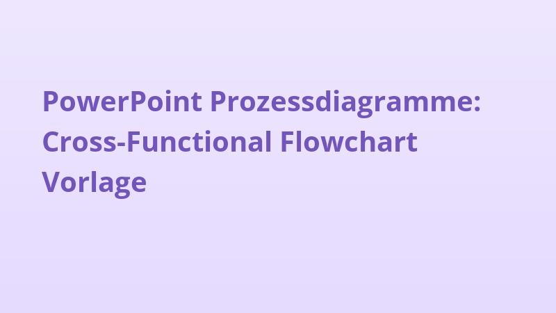 PowerPoint Prozessdiagramme: Cross-Functional Flowchart Vorlage