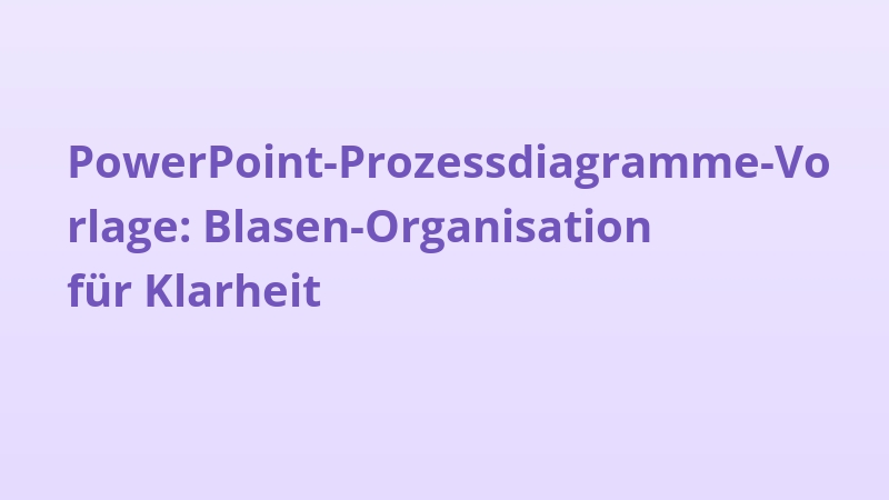 PowerPoint-Prozessdiagramme-Vorlage: Blasen-Organisation für Klarheit