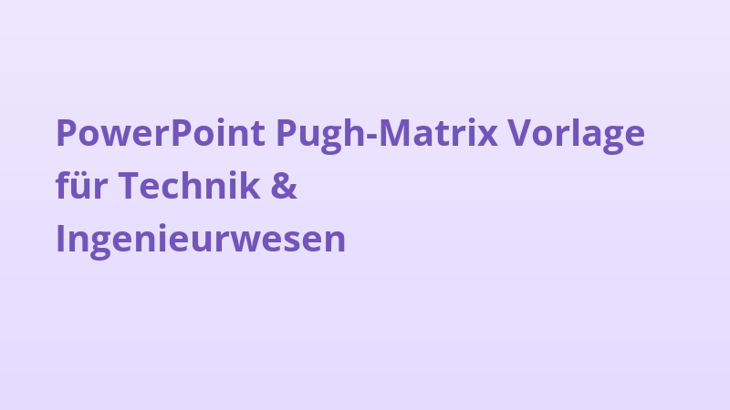 PowerPoint Pugh-Matrix Vorlage für Technik & Ingenieurwesen