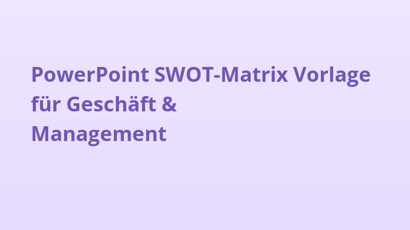 PowerPoint SWOT-Matrix Vorlage für Geschäft & Management