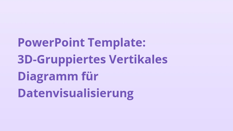 PowerPoint Template: 3D-Gruppiertes Vertikales Diagramm für Datenvisualisierung