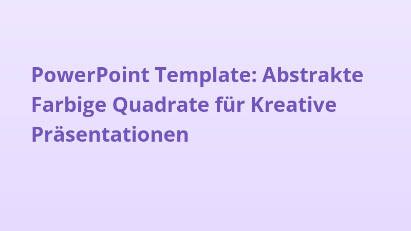 PowerPoint Template: Abstrakte Farbige Quadrate für Kreative Präsentationen