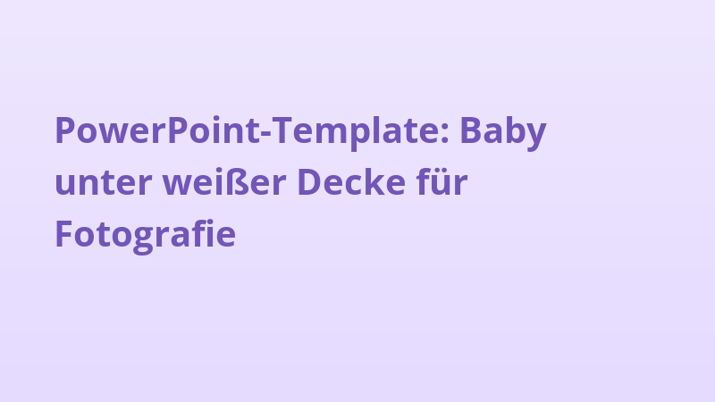 PowerPoint-Template: Baby unter weißer Decke für Fotografie
