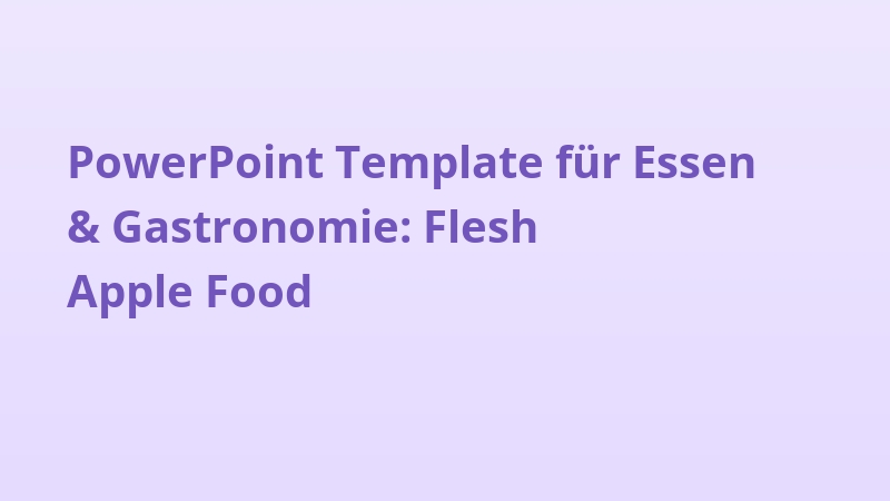 PowerPoint Template für Essen & Gastronomie: Flesh Apple Food