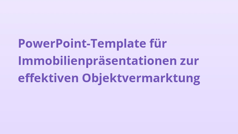 PowerPoint-Template für Immobilienpräsentationen zur effektiven Objektvermarktung